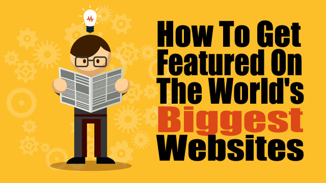 Get Featured on the world's largest sites