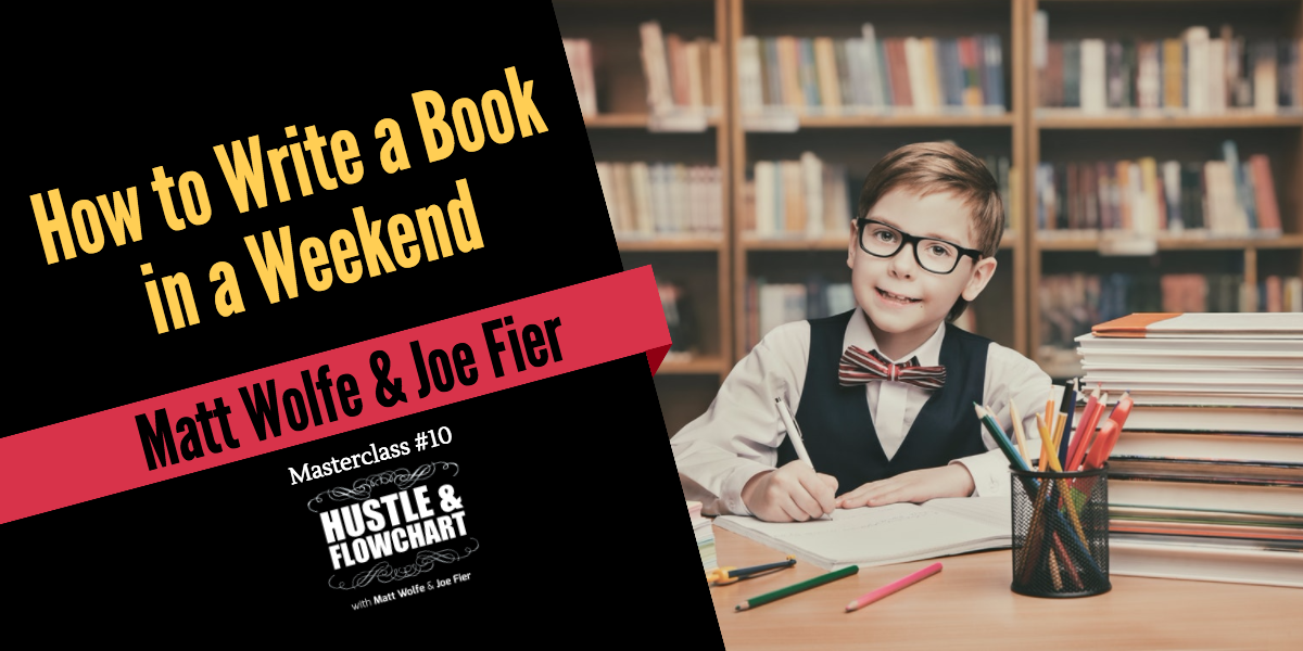 Hustle & Flowchart #10 - How to Write a Book in a Weekend