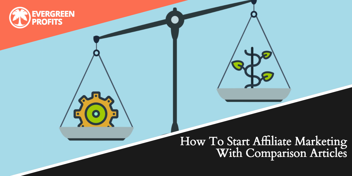 How To Start Affiliate Marketing With Comparison Articles