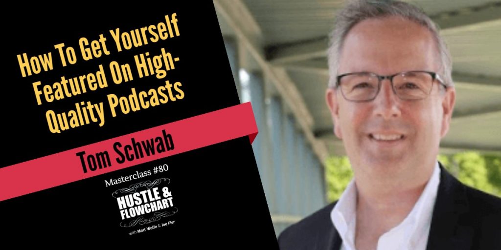 How To Get Yourself Featured On High-Quality Podcasts - Tom Schwab