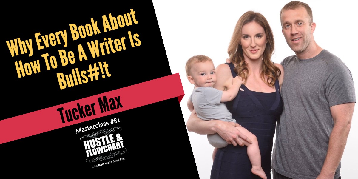 Why Every Book About How To Be A Writer Is Junk - Tucker Max