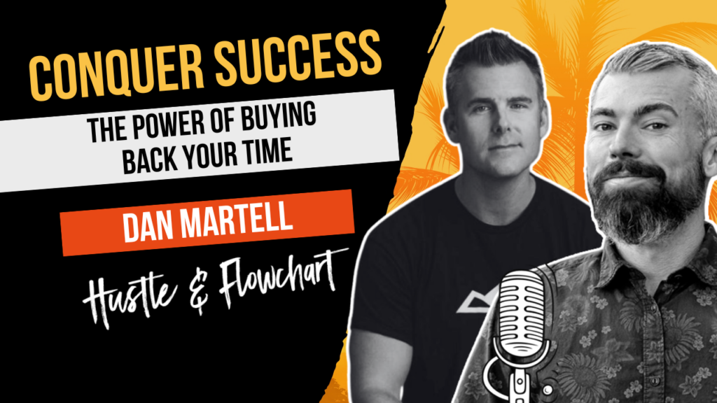 Conquer Success: The Power of Buying Back Your Time with Dan Martell