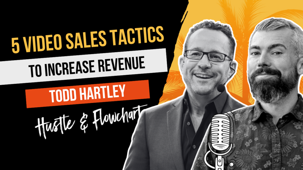 5 Video Sales Tactics To Increase Revenue with Todd Hartley