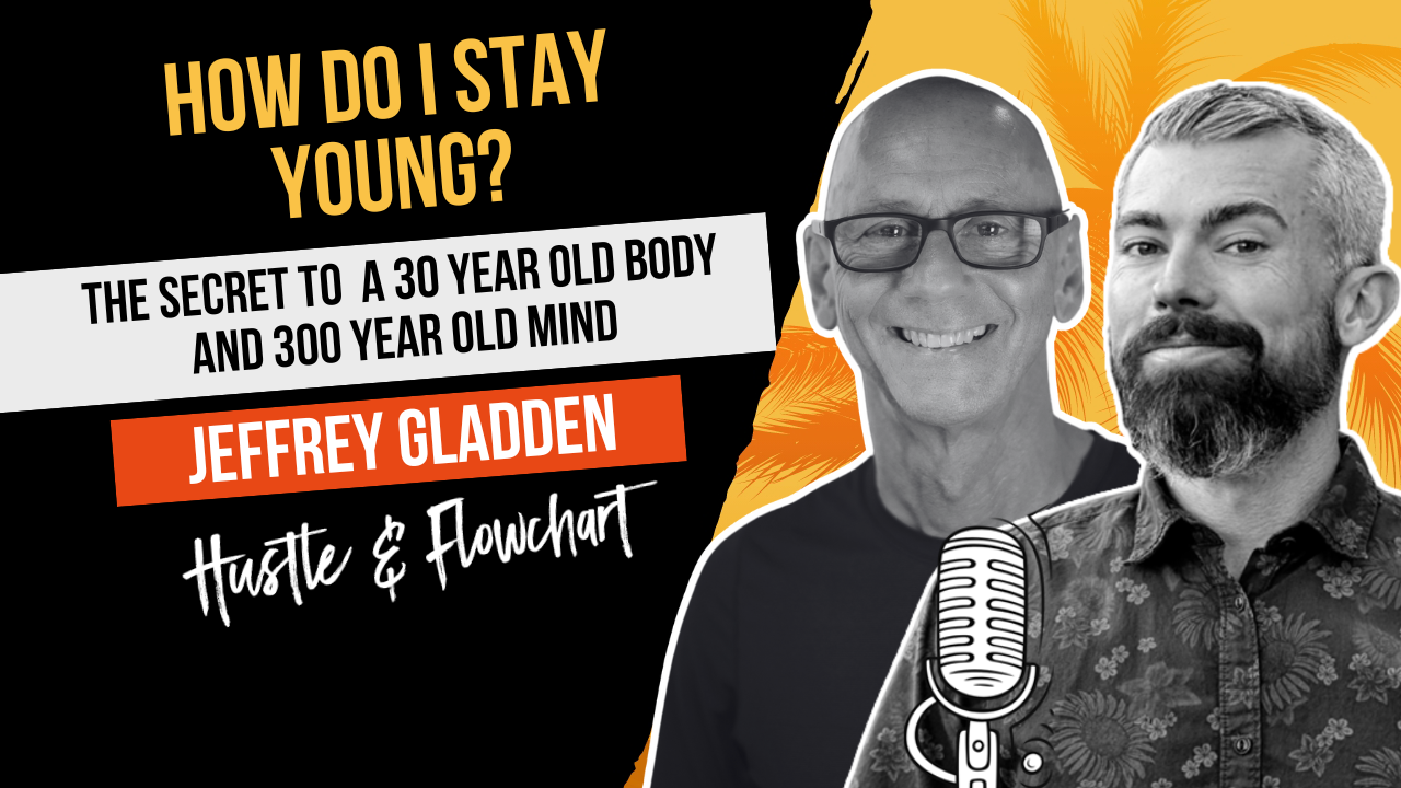 How Do I Stay Young? The Secret To A 30 Year Old Body And 300 Year Old Mind with Jeffery Gladden