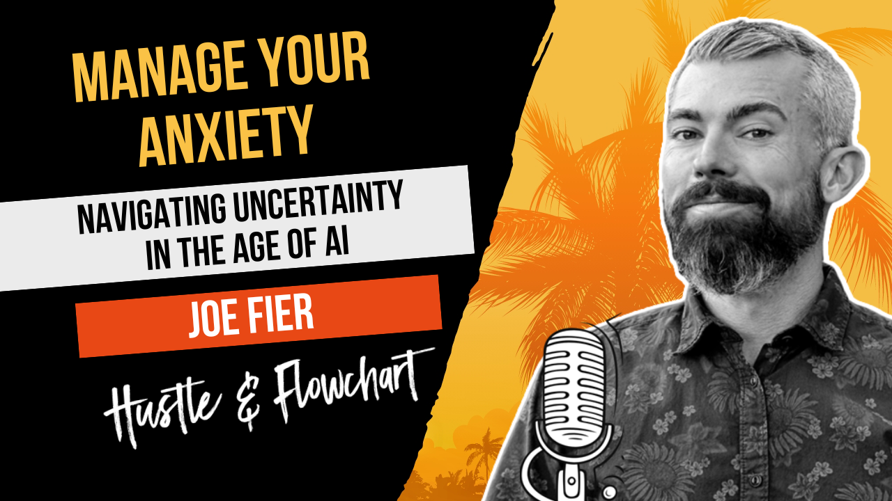 Managing Entrepreneurial Anxiety in the Age of AI with Joe Fier