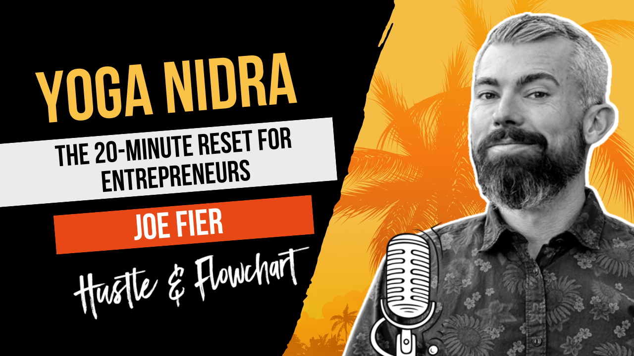 The 20-Minute Reset for Entrepreneurs: Yoga Nidra with Joe Fier