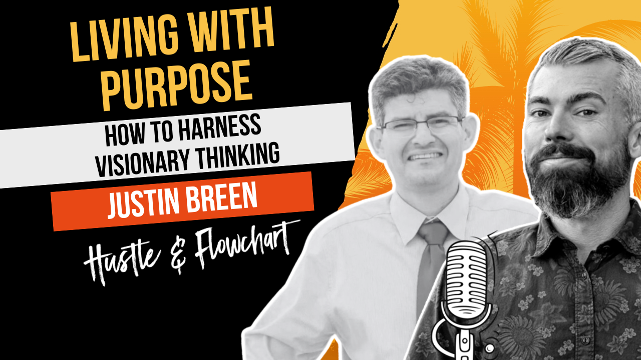 How To Harness Your Visionary Thinking with Justin Breen