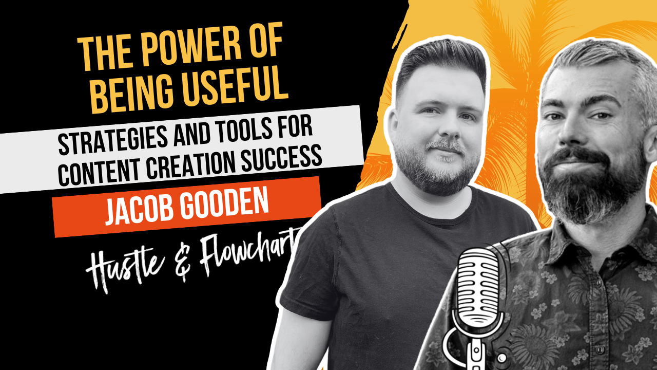 The Power of Being Useful: Strategies and Tools for Content Creation Success with Jacob Gooden